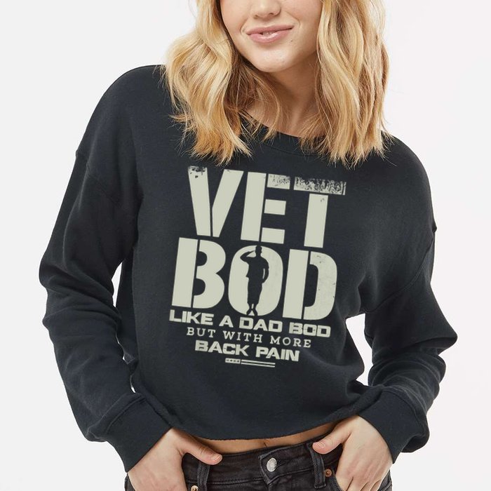 Vet Bod Like Dad Bod But With More Back Pain Cropped Pullover Crew