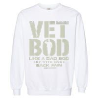 Vet Bod Like Dad Bod But With More Back Pain Garment-Dyed Sweatshirt