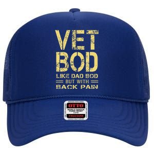 Vet Bod Like Dad Bod But With Back Pain High Crown Mesh Back Trucker Hat