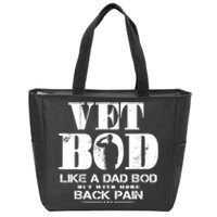 Vet Bod Like A Dad Bod But With More Back Pain Zip Tote Bag