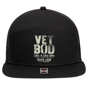 Vet Bod Like Dad Bod But With More Back Pain Fathers Day 7 Panel Mesh Trucker Snapback Hat