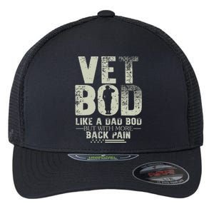 Vet Bod Like Dad Bod But With More Back Pain Fathers Day Flexfit Unipanel Trucker Cap