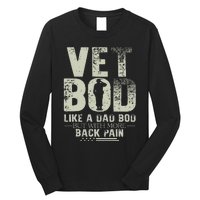 Vet Bod Like Dad Bod But With More Back Pain Fathers Day Long Sleeve Shirt