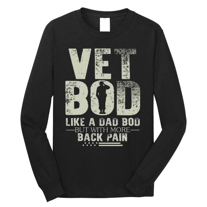 Vet Bod Like Dad Bod But With More Back Pain Fathers Day Long Sleeve Shirt