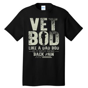 Vet Bod Like Dad Bod But With More Back Pain Fathers Day Tall T-Shirt