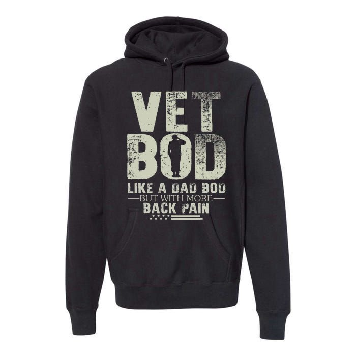 Vet Bod Like Dad Bod But With More Back Pain Fathers Day Premium Hoodie