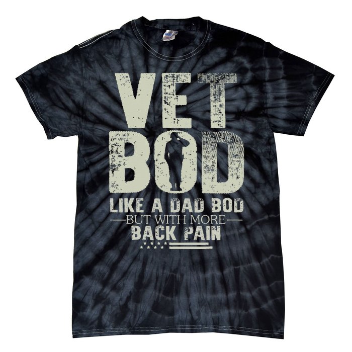 Vet Bod Like Dad Bod But With More Back Pain Fathers Day Tie-Dye T-Shirt