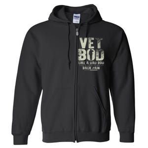 Vet Bod Like Dad Bod But With More Back Pain Fathers Day Full Zip Hoodie