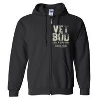 Vet Bod Like Dad Bod But With More Back Pain Fathers Day Full Zip Hoodie