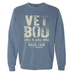 Vet Bod Like Dad Bod But With More Back Pain Fathers Day Garment-Dyed Sweatshirt