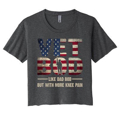 Vet Bod Like A Dad Bod But With More Knee Pain Veteran Women's Crop Top Tee