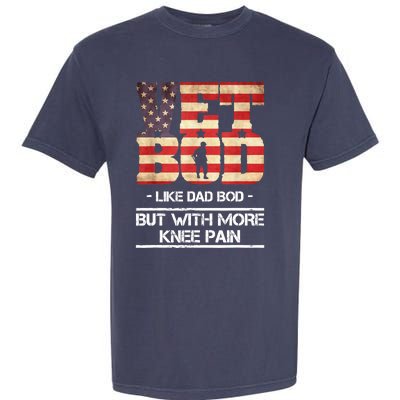 Vet Bod Like Dad Bod But With More Knee Pain Garment-Dyed Heavyweight T-Shirt