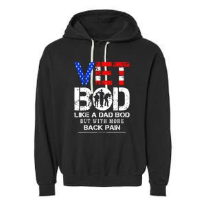 Vet Bod Like Dad Bod But With More Back Pain Veterans Day Garment-Dyed Fleece Hoodie