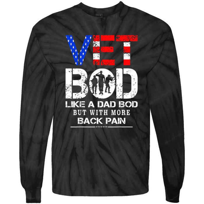 Vet Bod Like Dad Bod But With More Back Pain Veterans Day Tie-Dye Long Sleeve Shirt