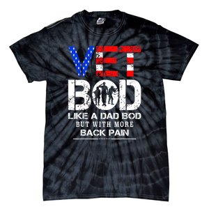 Vet Bod Like Dad Bod But With More Back Pain Veterans Day Tie-Dye T-Shirt