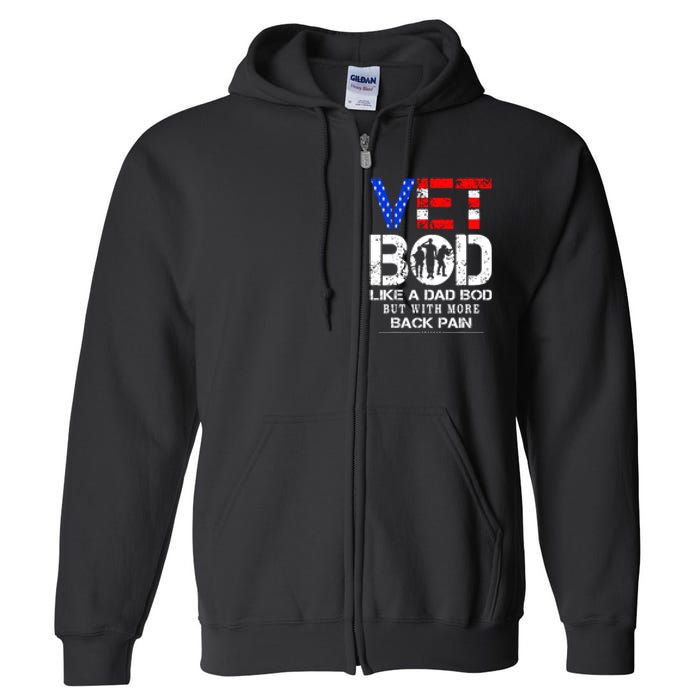 Vet Bod Like Dad Bod But With More Back Pain Veterans Day Full Zip Hoodie