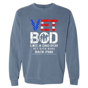 Vet Bod Like Dad Bod But With More Back Pain Veterans Day Garment-Dyed Sweatshirt