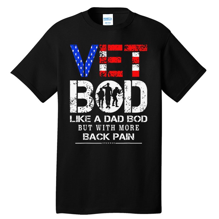 Vet Bod Like Dad Bod But With More Back Pain Veterans Day Tall T-Shirt