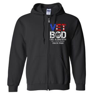 Vet Bod Like Dad Bod But With More Back Pain Veterans Day Full Zip Hoodie