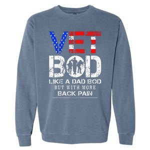 Vet Bod Like Dad Bod But With More Back Pain Veterans Day Garment-Dyed Sweatshirt