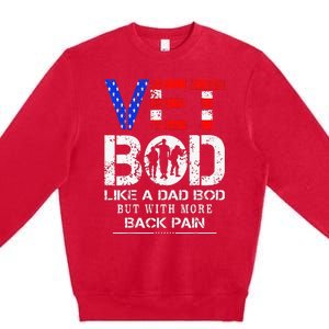 Vet Bod Like Dad Bod But With More Back Pain Veterans Day Premium Crewneck Sweatshirt