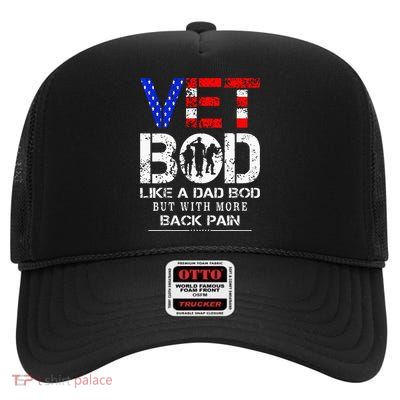 Vet Bod Like Dad Bod But With More Back Pain Veterans Day High Crown Mesh Back Trucker Hat