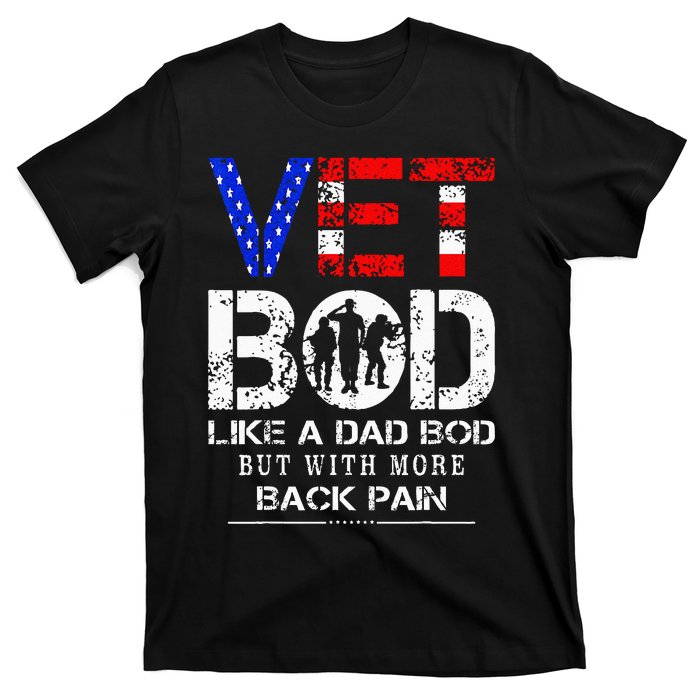 Vet Bod Like Dad Bod But With More Back Pain Veterans Day T-Shirt