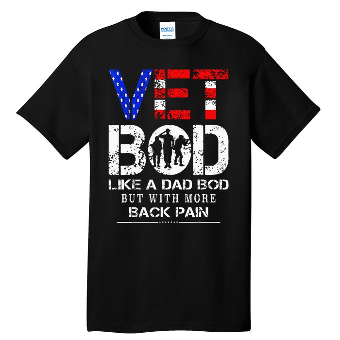 Vet Bod Like Dad Bod But With More Back Pain Veterans Day Tall T-Shirt