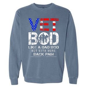 Vet Bod Like Dad Bod But With More Back Pain Veterans Day Garment-Dyed Sweatshirt