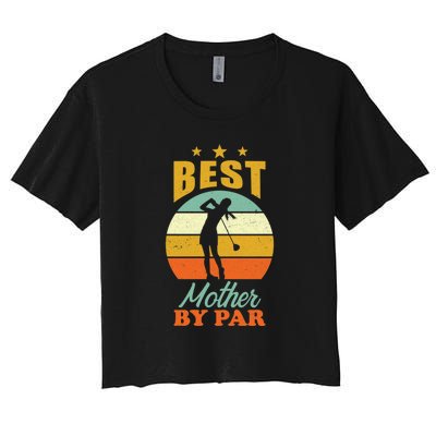 Vintage Best Mother By Par Mom Golf Gift For Mother's Day Women's Crop Top Tee