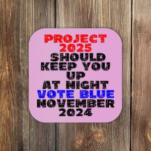 Vote Blue November 2024 Election Project 2025 Biden Democrat Coaster