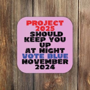 Vote Blue November 2024 Election Project 2025 Biden Democrat Coaster