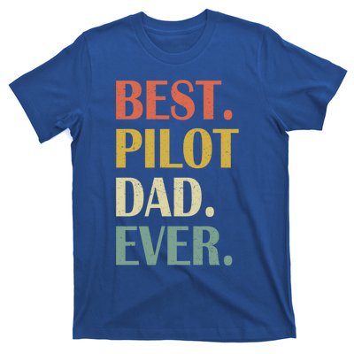 Vintage Best Pilot Dad Ever Fathers Day Funny Funny Gift Meaningful Gift T-Shirt