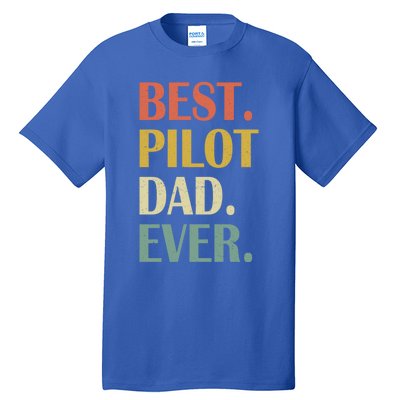 Vintage Best Pilot Dad Ever Fathers Day Funny Funny Gift Meaningful Gift Tall T-Shirt