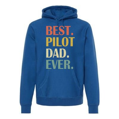 Vintage Best Pilot Dad Ever Fathers Day Funny Funny Gift Meaningful Gift Premium Hoodie