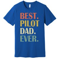 Vintage Best Pilot Dad Ever Fathers Day Funny Funny Gift Meaningful Gift Premium T-Shirt