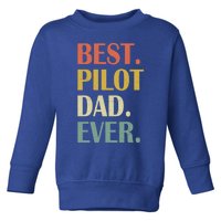 Vintage Best Pilot Dad Ever Fathers Day Funny Funny Gift Meaningful Gift Toddler Sweatshirt