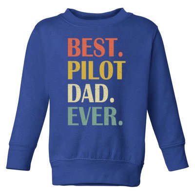 Vintage Best Pilot Dad Ever Fathers Day Funny Funny Gift Meaningful Gift Toddler Sweatshirt