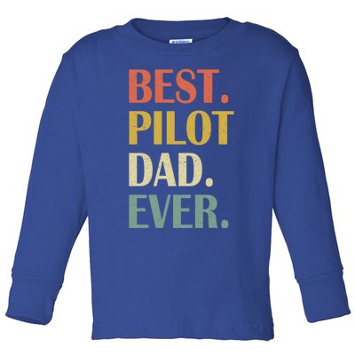 Vintage Best Pilot Dad Ever Fathers Day Funny Funny Gift Meaningful Gift Toddler Long Sleeve Shirt