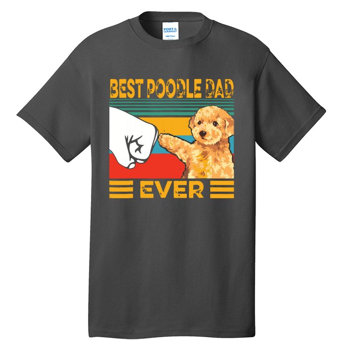 Vintage Best Poodle Dad Ever Dog Lover Tees Fathers Day Tall T-Shirt