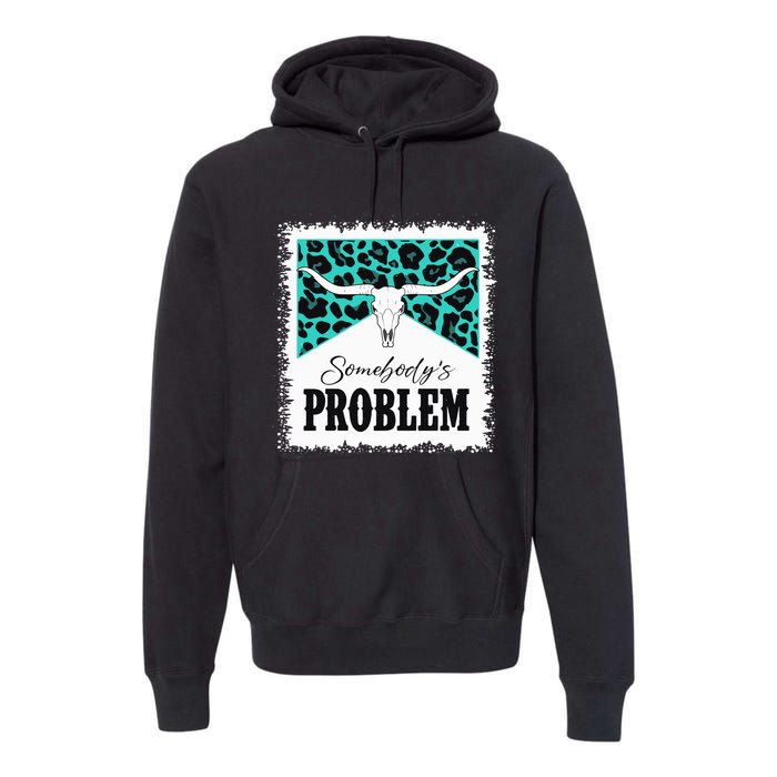 Vintage Bull Skull Leopard Bleached SomebodyS Problem Premium Hoodie