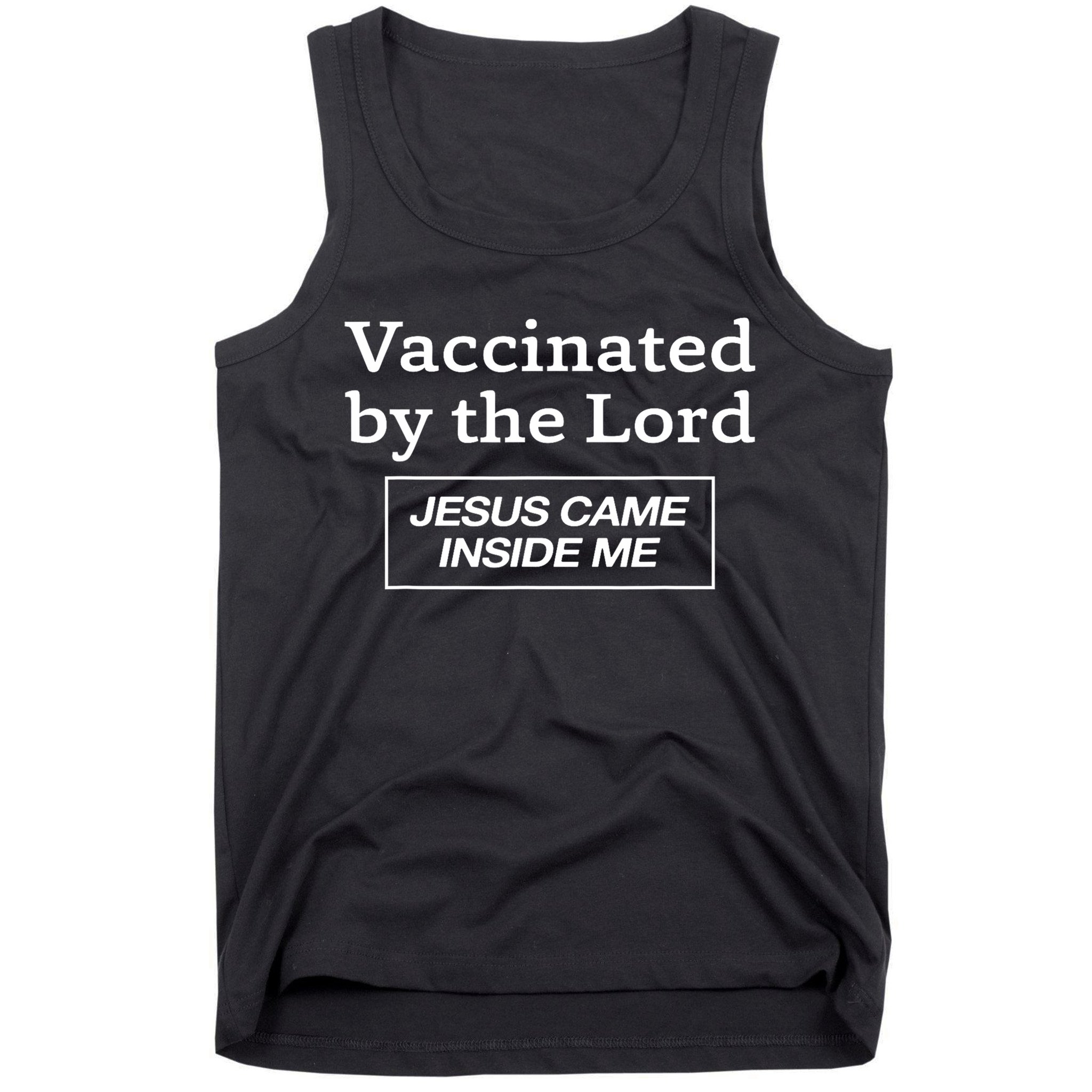 Vaccinated By The Lord Jesus Came Inside Me Faith Tank Top