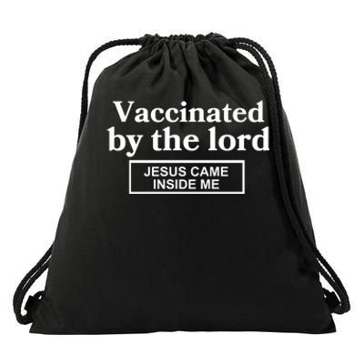 Vaccinated By The Lord Jesus Came Inside Me Drawstring Bag