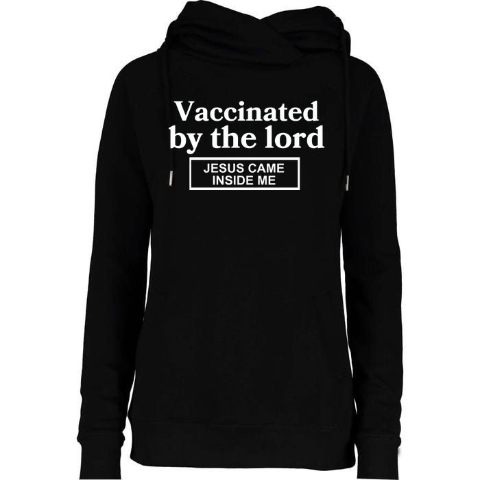 Vaccinated By The Lord Jesus Came Inside Me Womens Funnel Neck Pullover Hood