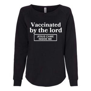 Vaccinated By The Lord Jesus Came Inside Me Womens California Wash Sweatshirt