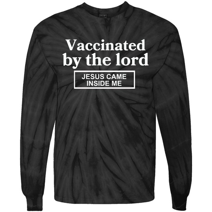 Vaccinated By The Lord Jesus Came Inside Me Tie-Dye Long Sleeve Shirt