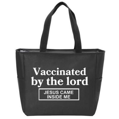 Vaccinated By The Lord Jesus Came Inside Me Zip Tote Bag