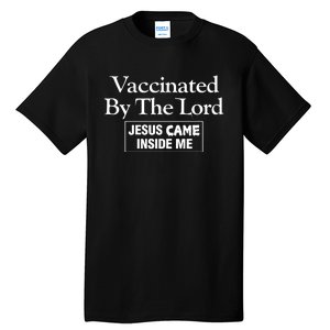 Vaccinated By The Lord Jesus Came Inside Me Tall T-Shirt