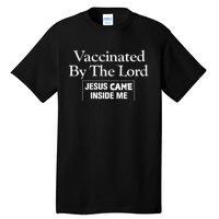 Vaccinated By The Lord Jesus Came Inside Me Tall T-Shirt