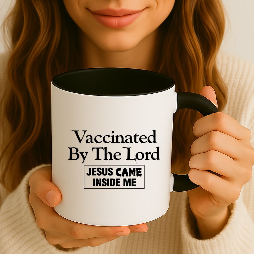 Vaccinated By The Lord Jesus Came Inside Me Mug